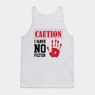 funny sarcastic i have no filter caution sign Own Humor Tank Top